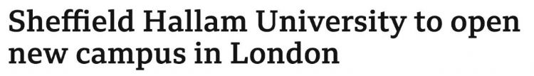 谢菲尔德哈勒姆大学 (SHU) 要在伦敦开新校区啦！